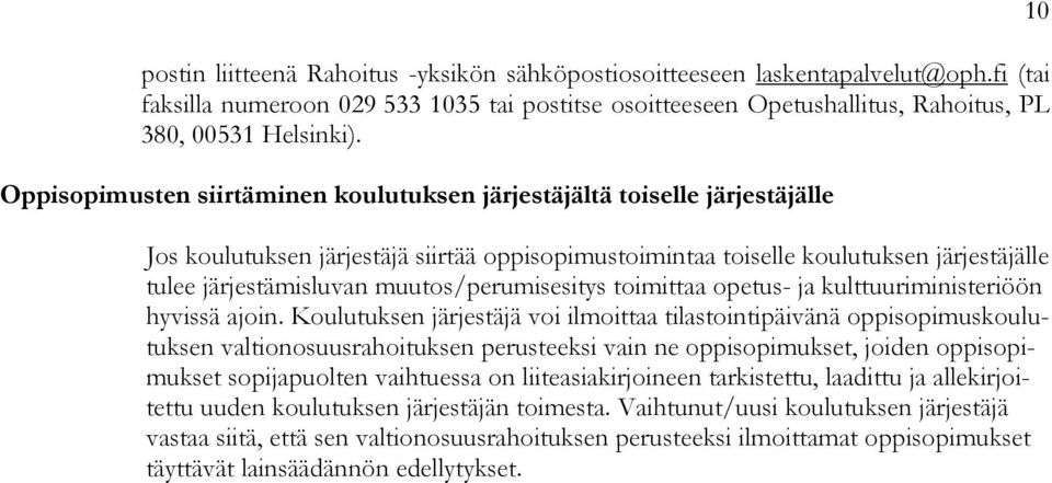 muutos/perumisesitys toimittaa opetus- ja kulttuuriministeriöön hyvissä ajoin.