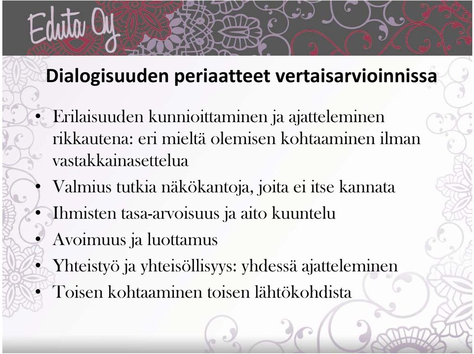 näkökantoja, joita ei itse kannata Ihmisten tasa-arvoisuus ja aito kuuntelu Avoimuus ja
