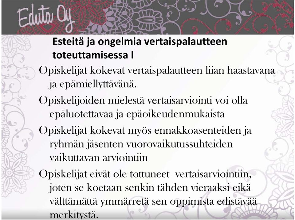 Opiskelijoiden mielestä vertaisarviointi voi olla epäluotettavaa ja epäoikeudenmukaista Opiskelijat kokevat myös