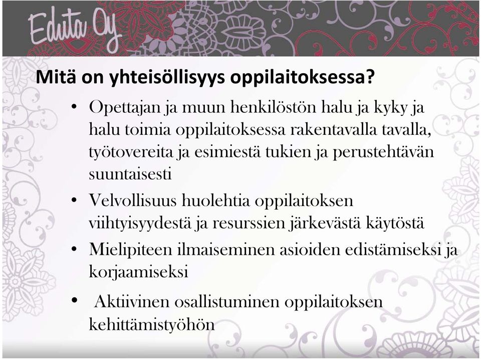 työtovereita ja esimiestä tukien ja perustehtävän suuntaisesti Velvollisuus huolehtia oppilaitoksen