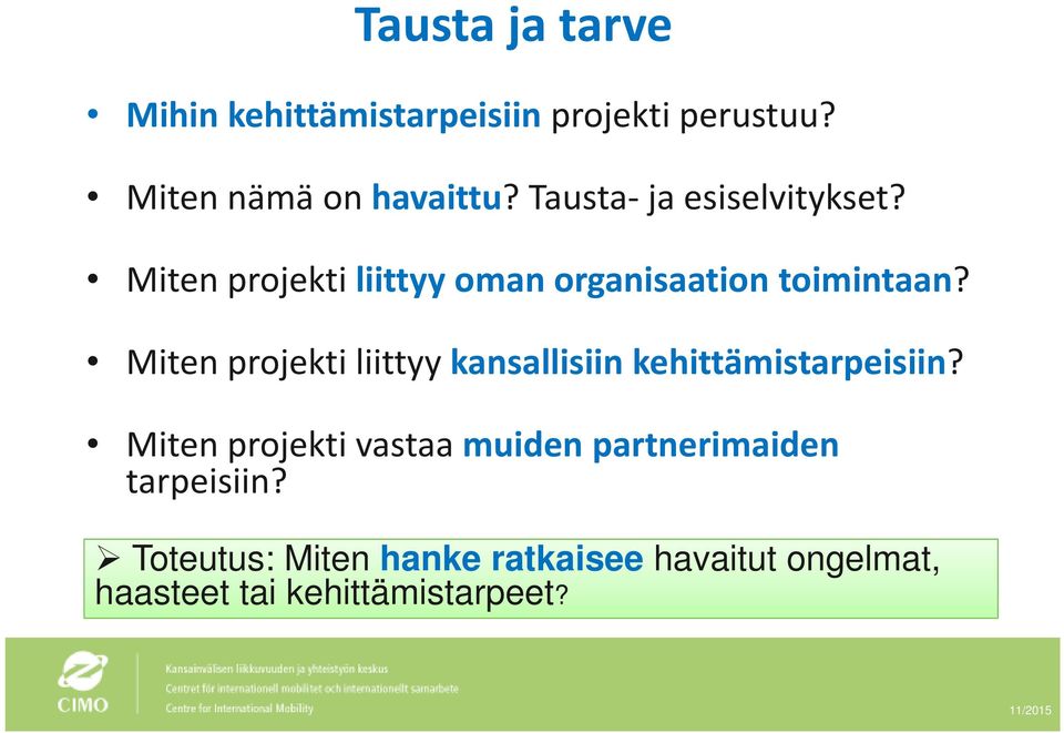 Miten projekti liittyy kansallisiin kehittämistarpeisiin?