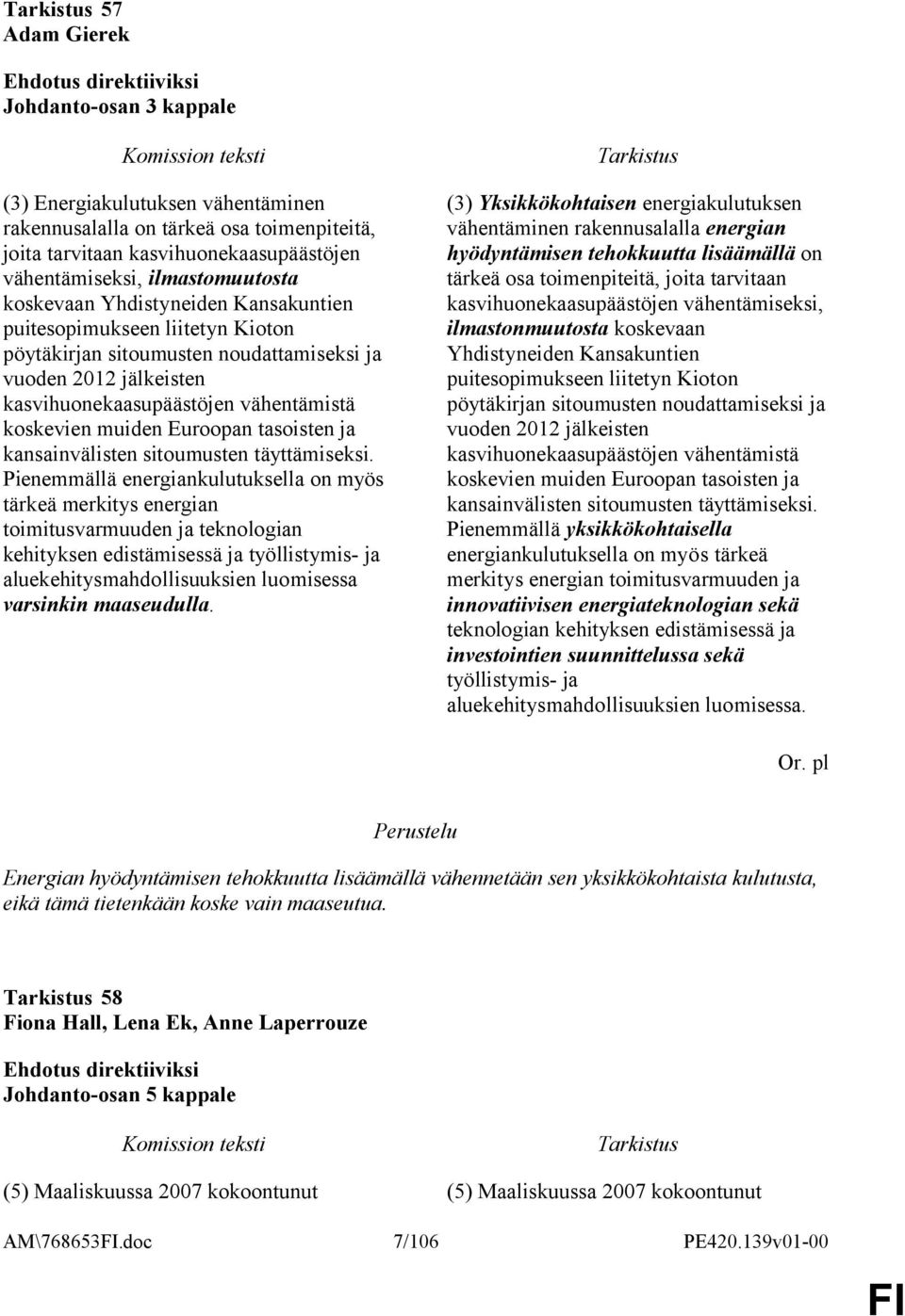 tasoisten ja kansainvälisten sitoumusten täyttämiseksi.