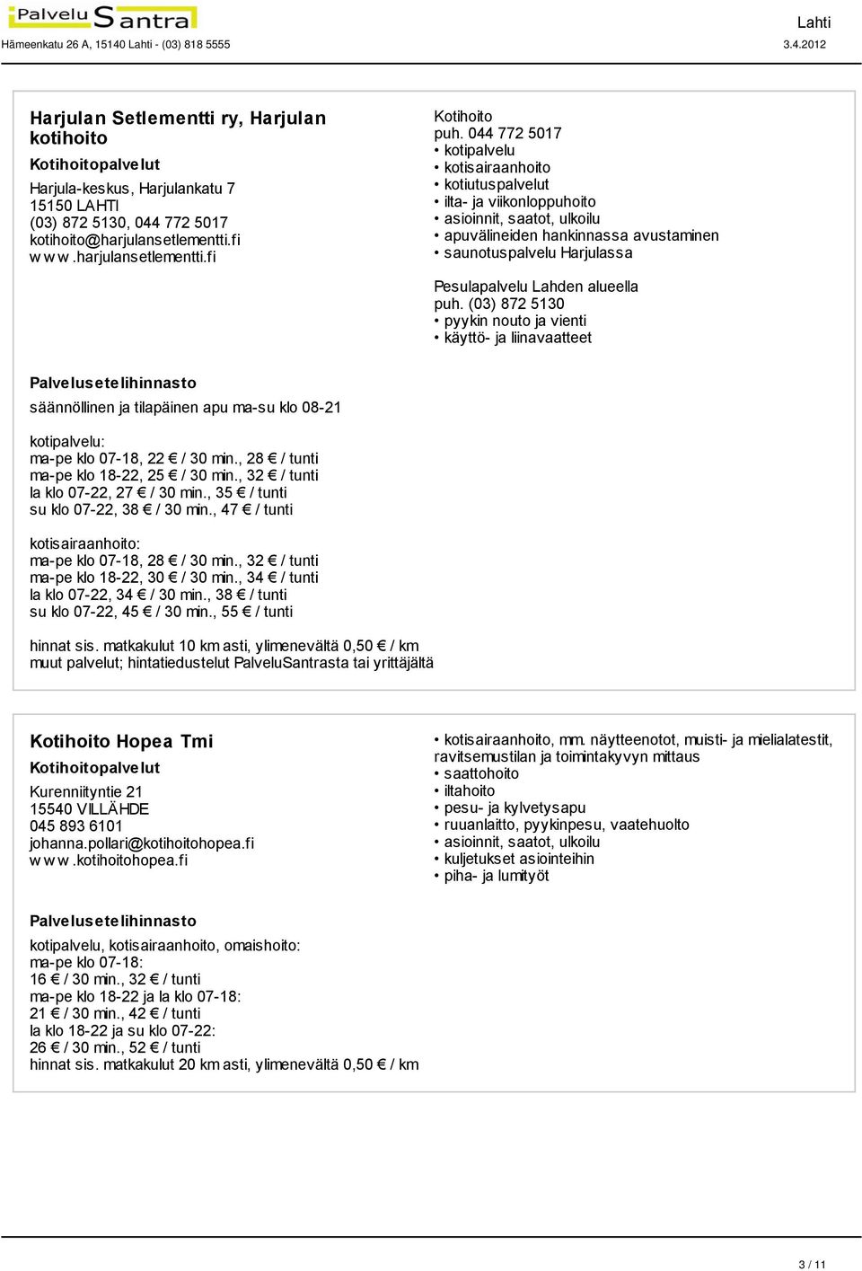 044 772 5017 kotisairaanhoito ilta- ja viikonloppuhoito apuvälineiden hankinnassa avustaminen saunotuspalvelu Harjulassa Pesulapalvelu Lahden alueella puh.