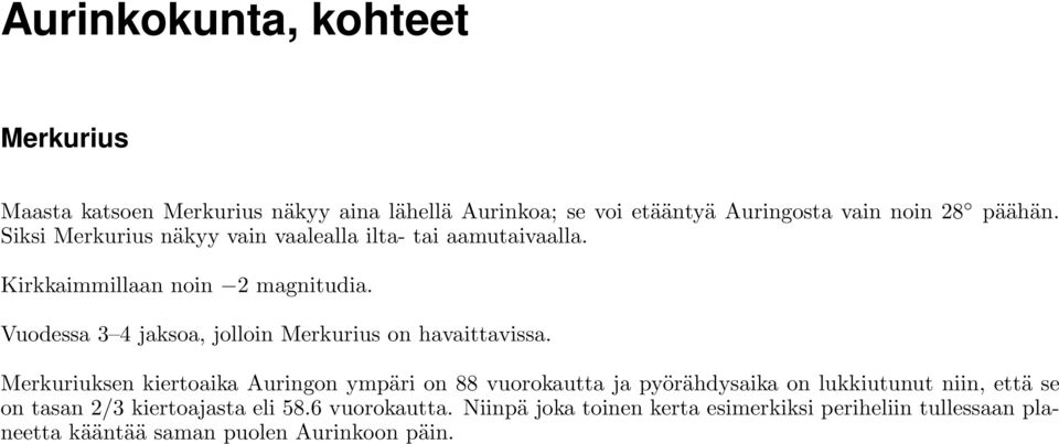 Vuodessa 3 4 jaksoa, jolloin Merkurius on havaittavissa.