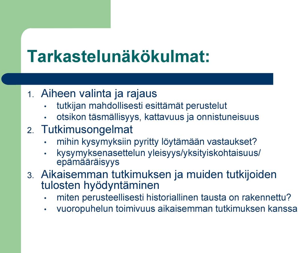 onnistuneisuus 2. Tutkimusongelmat mihin kysymyksiin pyritty löytämään vastaukset?