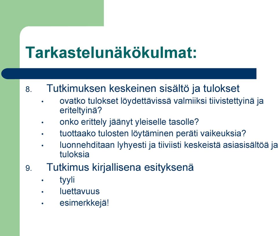 tiivistettyinä ja eriteltyinä? onko erittely jäänyt yleiselle tasolle?