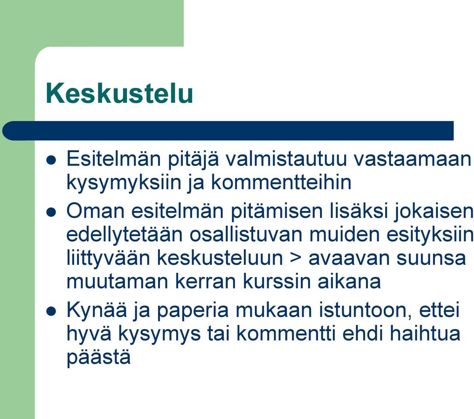 esityksiin liittyvään keskusteluun > avaavan suunsa muutaman kerran kurssin