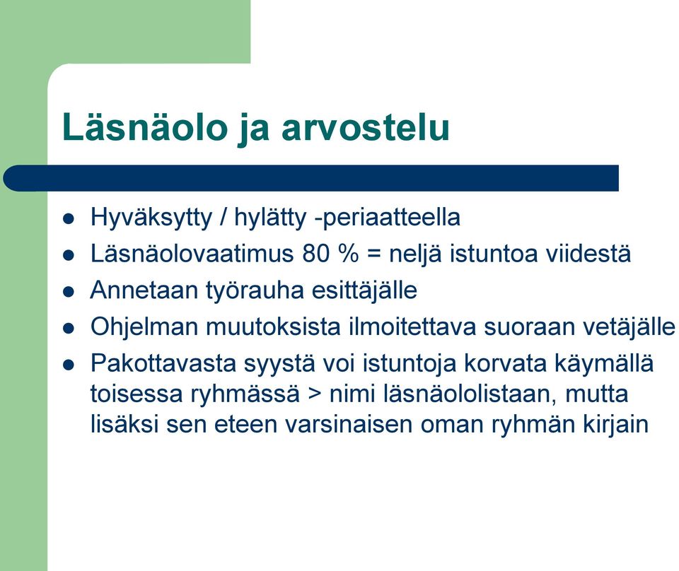 ilmoitettava suoraan vetäjälle Pakottavasta syystä voi istuntoja korvata käymällä