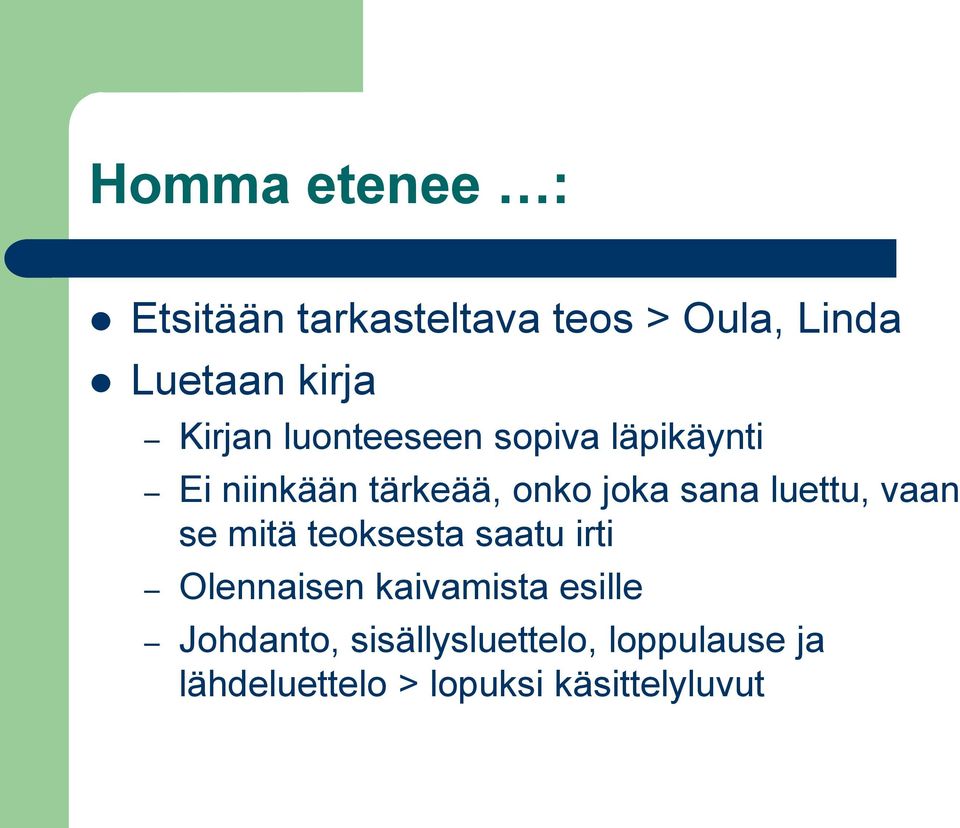 luettu, vaan se mitä teoksesta saatu irti Olennaisen kaivamista esille
