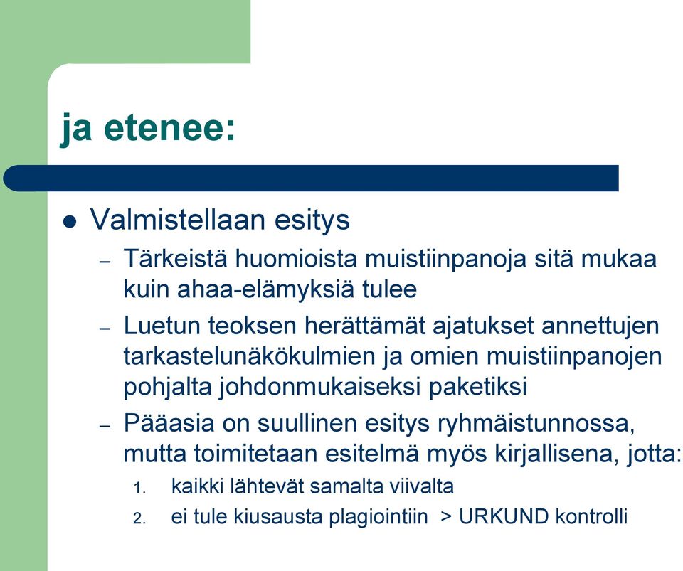 johdonmukaiseksi paketiksi Pääasia on suullinen esitys ryhmäistunnossa, mutta toimitetaan esitelmä myös
