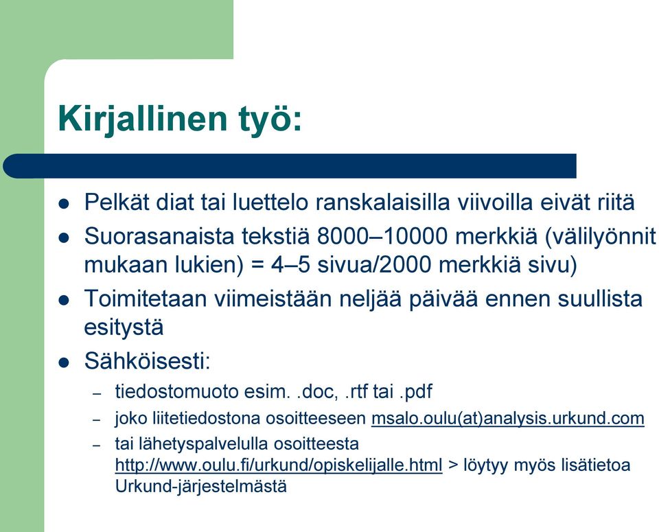 Sähköisesti: tiedostomuoto esim..doc,.rtf tai.pdf joko liitetiedostona osoitteeseen msalo.oulu(at)analysis.urkund.