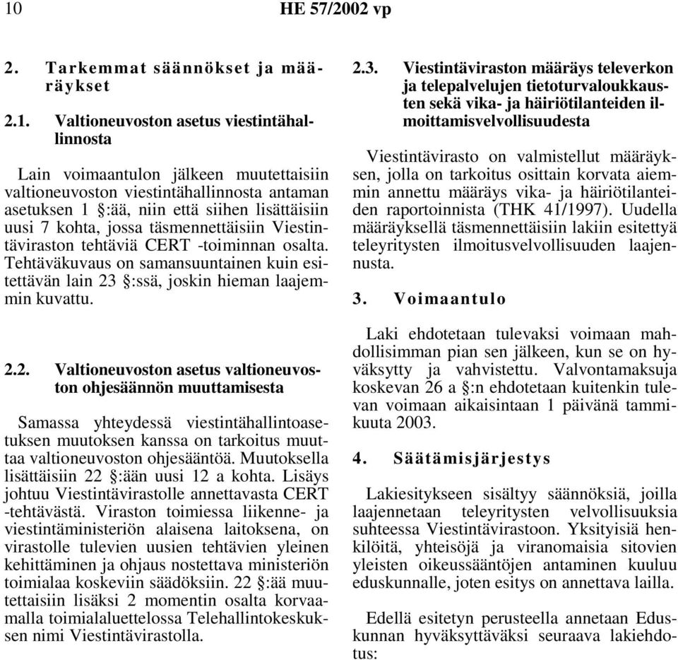 Tehtäväkuvaus on samansuuntainen kuin esitettävän lain 23