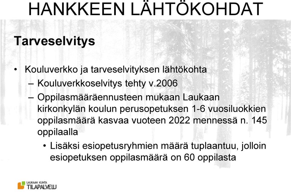 2006 Oppilasmääräennusteen mukaan Laukaan kirkonkylän koulun perusopetuksen 1-6