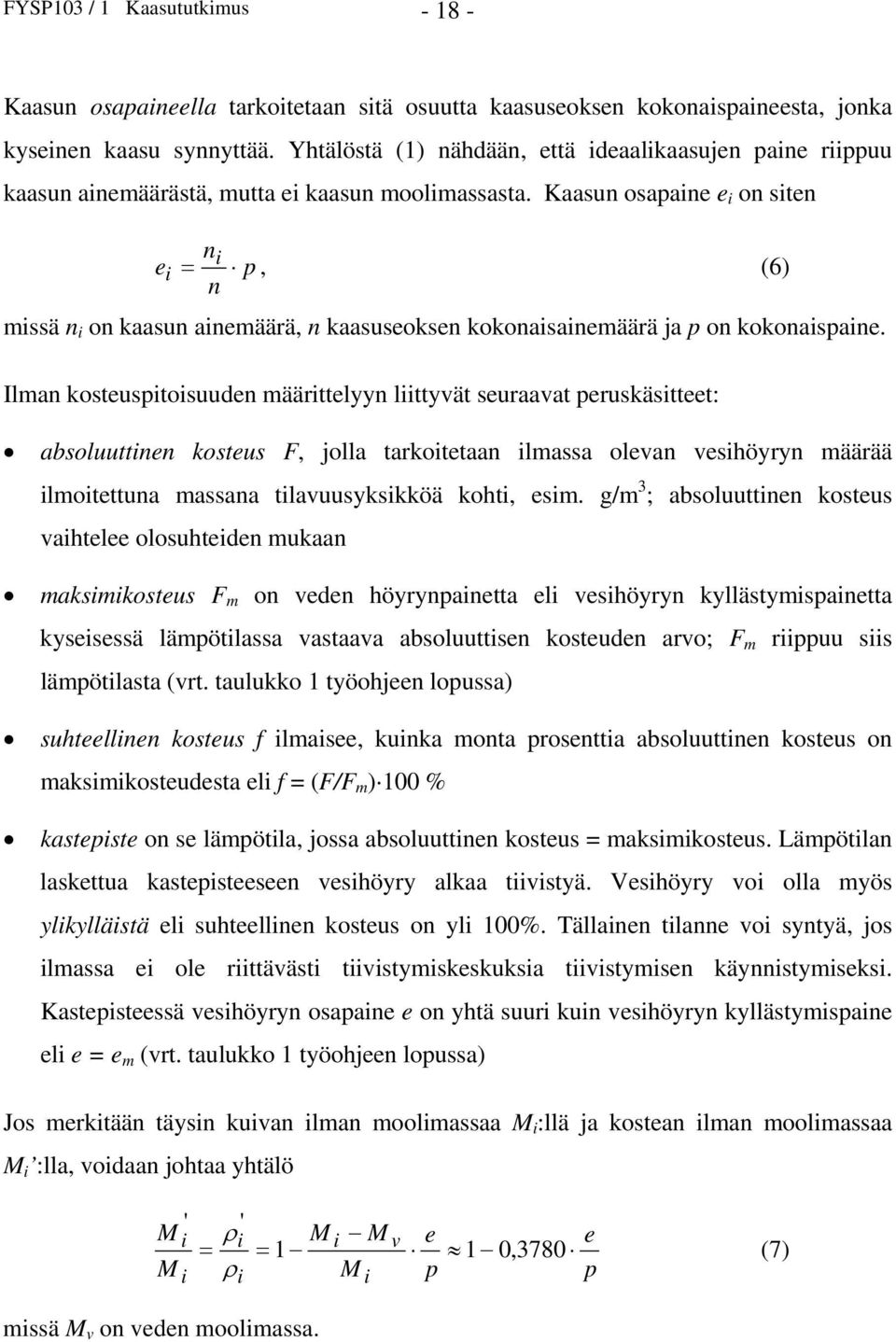 Kaasun osapane e on sten e n p, (6) n mssä n on kaasun anemäärä, n kaasuseoksen kokonasanemäärä ja p on kokonaspane.