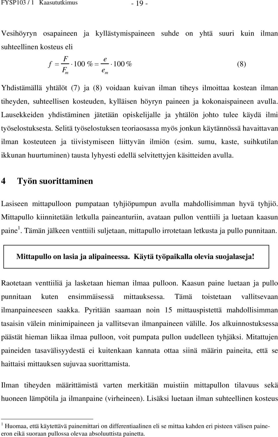 Lausekkeden yhdstämnen jätetään opskeljalle ja yhtälön johto tulee käydä lm työselostuksesta.