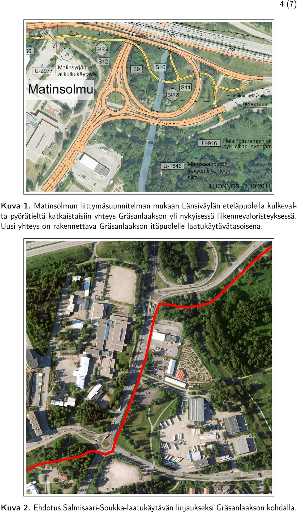 pyörätieltä katkaistaisiin yhteys Gräsanlaakson yli nykyisessä