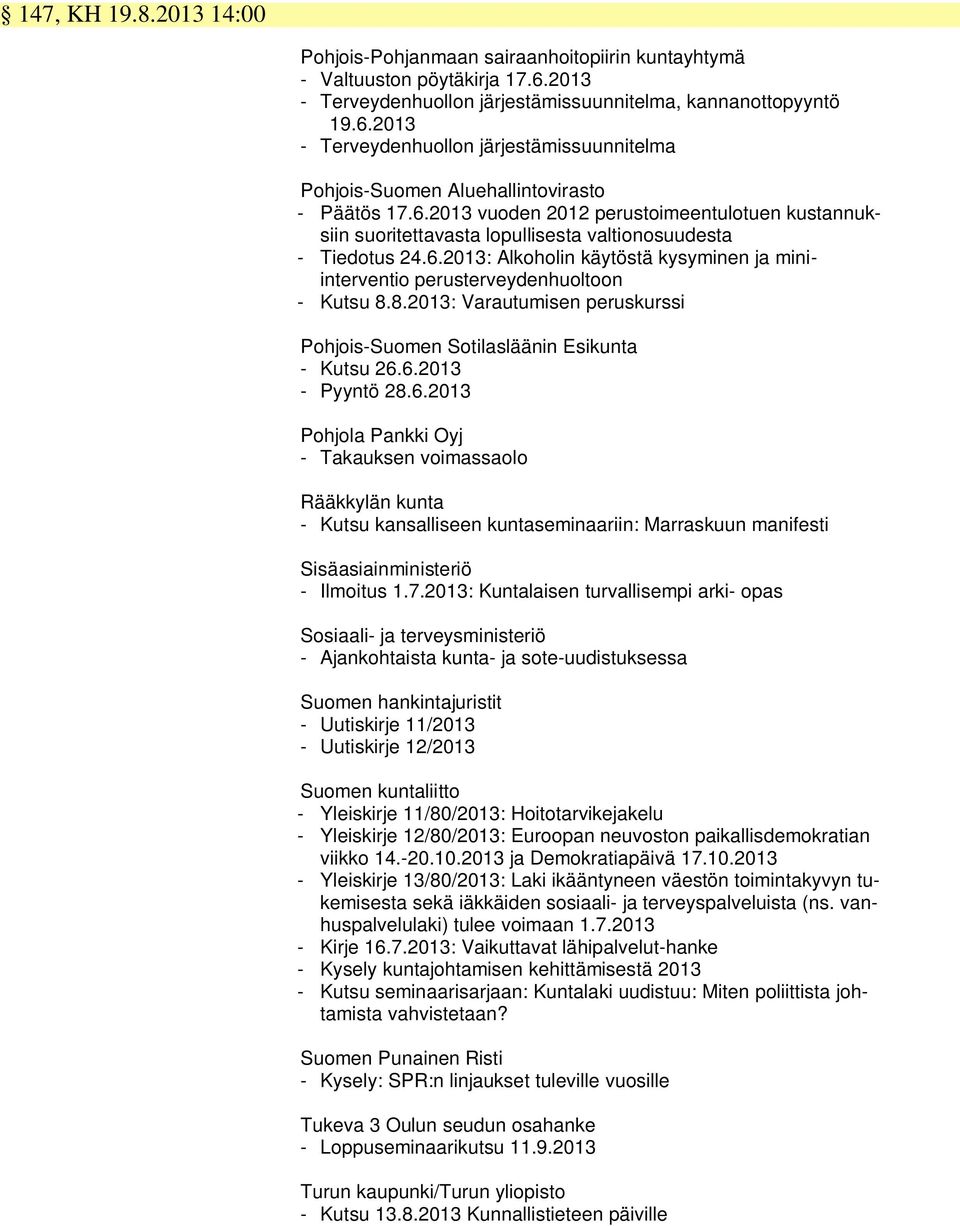 8.2013: Varautumisen peruskurssi Pohjois-Suomen Sotilasläänin Esikunta - Kutsu 26.