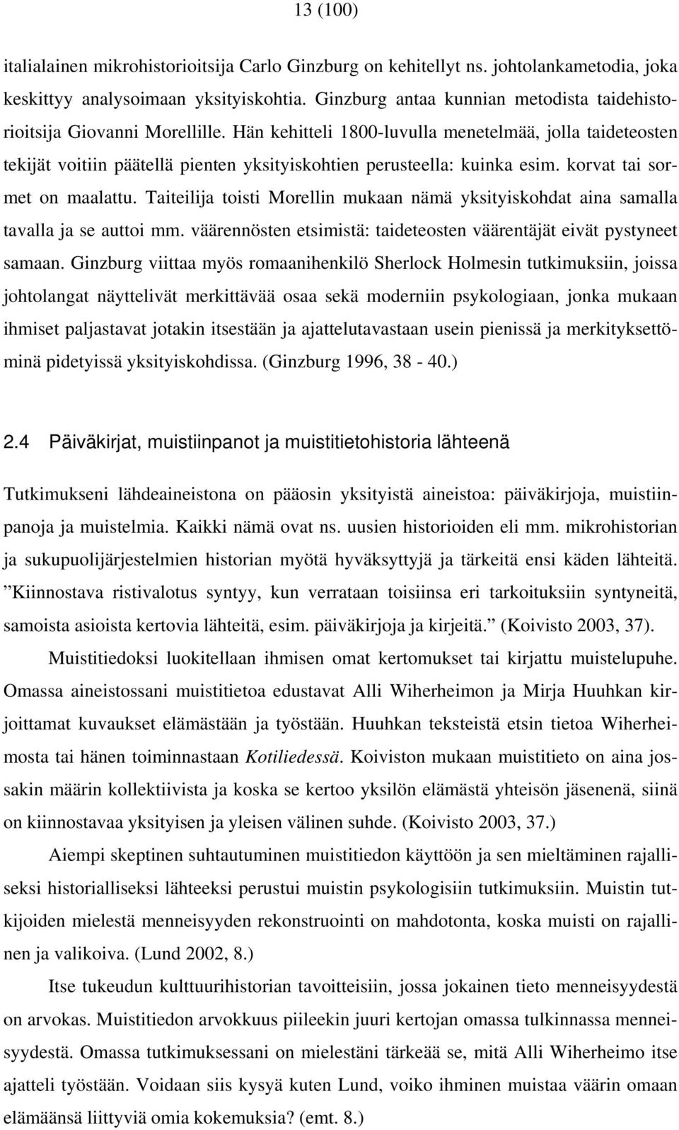 Hän kehitteli 1800-luvulla menetelmää, jolla taideteosten tekijät voitiin päätellä pienten yksityiskohtien perusteella: kuinka esim. korvat tai sormet on maalattu.