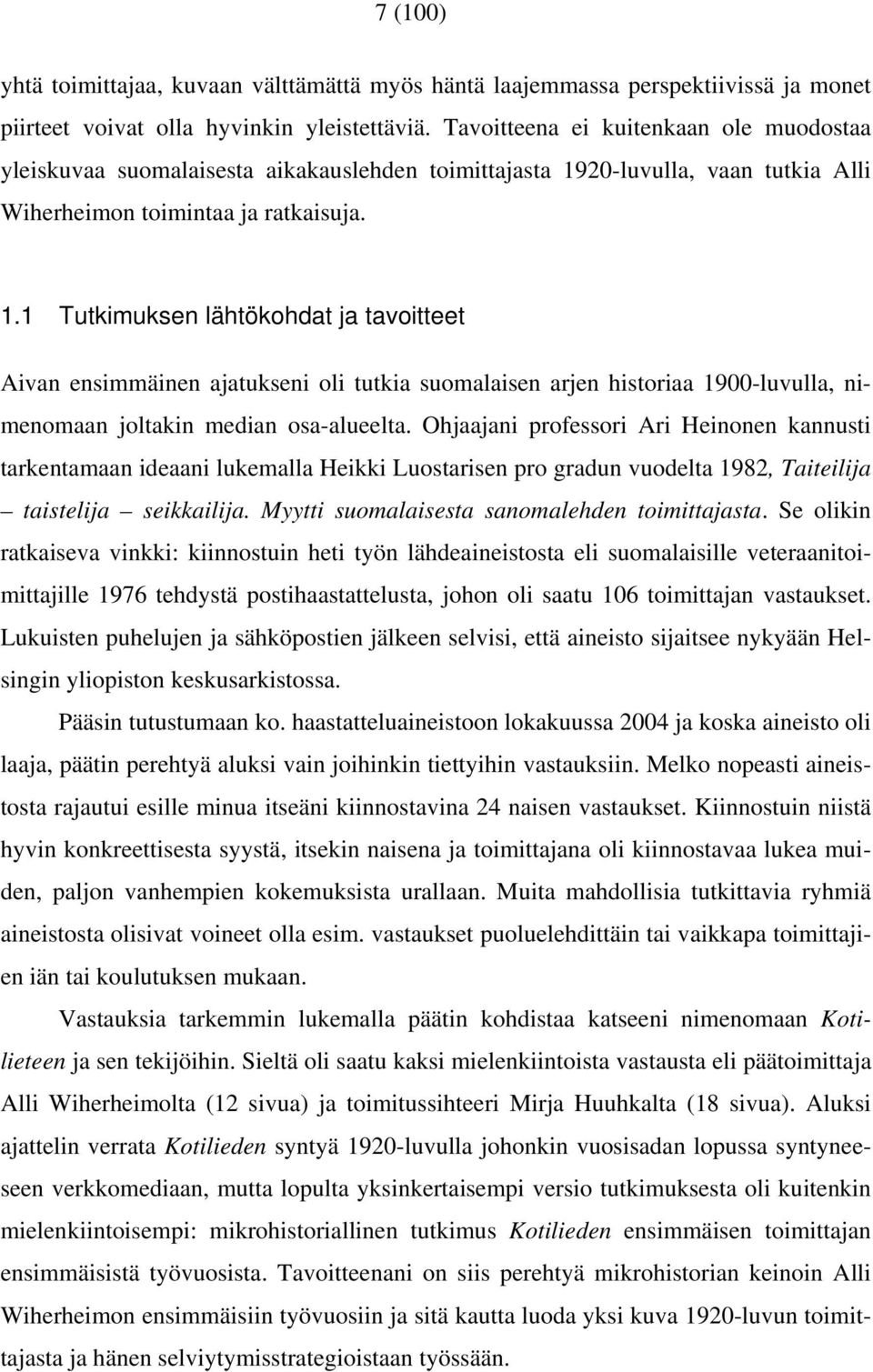 20-luvulla, vaan tutkia Alli Wiherheimon toimintaa ja ratkaisuja. 1.