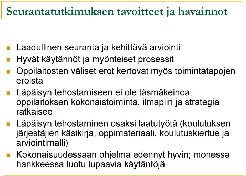 kokonaistoiminta, ilmapiiri ja strategia ratkaisee Läpäisyn tehostaminen osaksi laatutyötä (koulutuksen järjestäjien käsikirja,