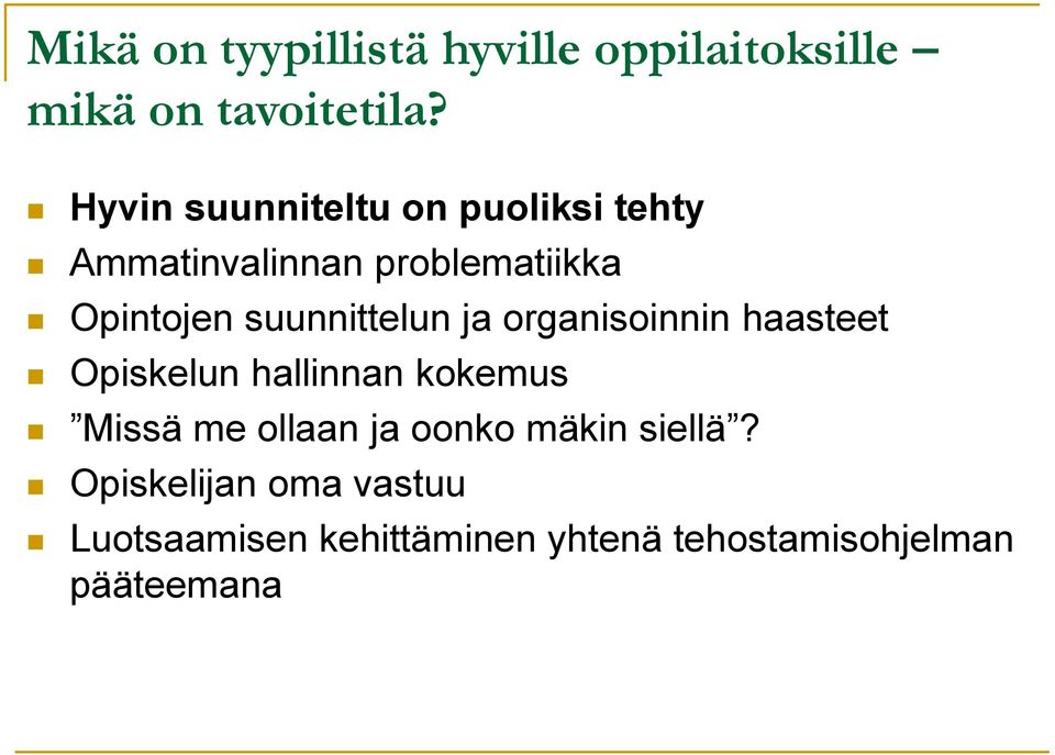 suunnittelun ja organisoinnin haasteet Opiskelun hallinnan kokemus Missä me ollaan