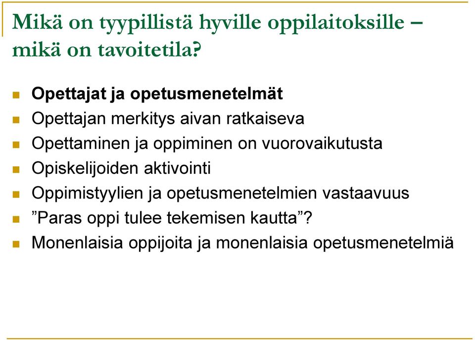 oppiminen on vuorovaikutusta Opiskelijoiden aktivointi Oppimistyylien ja