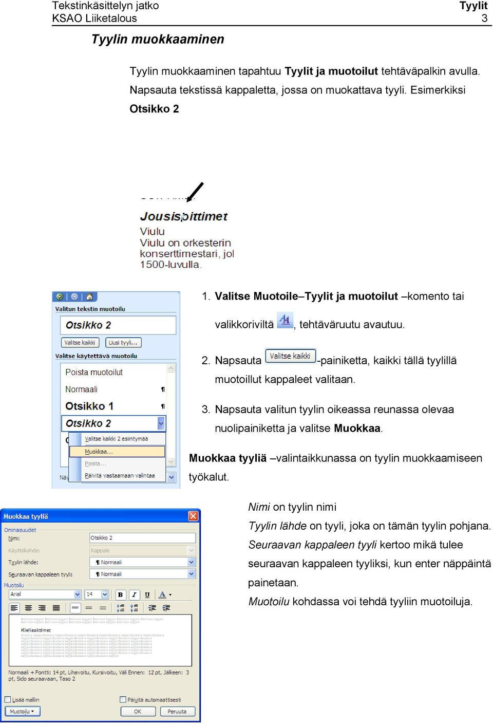 3. Napsauta valitun tyylin oikeassa reunassa olevaa nuolipainiketta ja valitse Muokkaa. Muokkaa tyyliä valintaikkunassa on tyylin muokkaamiseen työkalut.