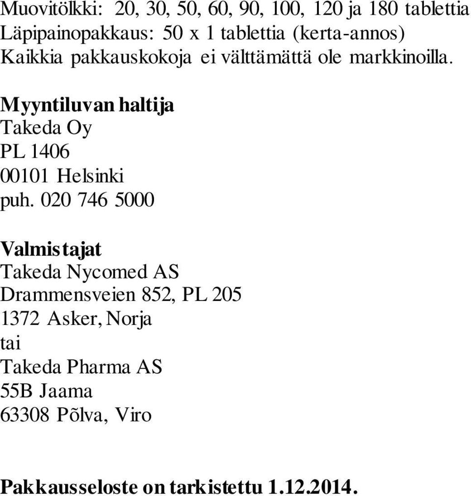 Myyntiluvan haltija Takeda Oy PL 1406 00101 Helsinki puh.