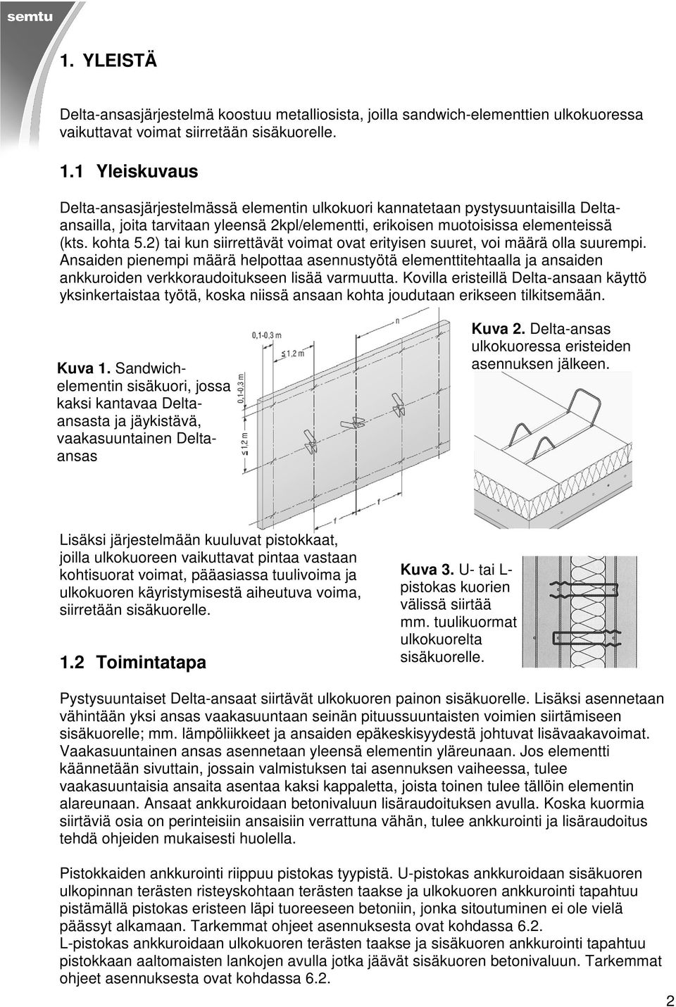 2) tai kun siirrettävät voimat ovat erityisen suuret, voi määrä olla suurempi.