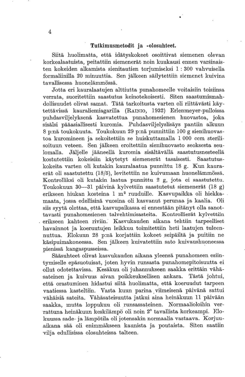 formaliinilla 20 minuuttia. Sen jälkeen säilytettiin siemenet kuivina tavallisessa huonelämm össä.