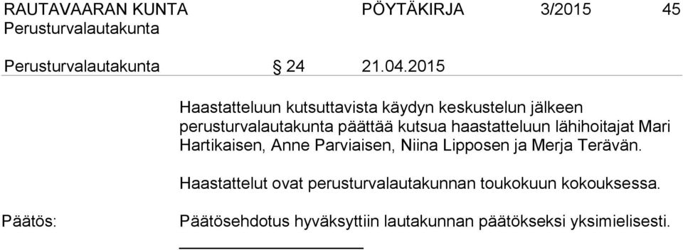kutsua haastatteluun lähihoitajat Mari Hartikaisen, Anne Parviaisen, Niina Lipposen ja