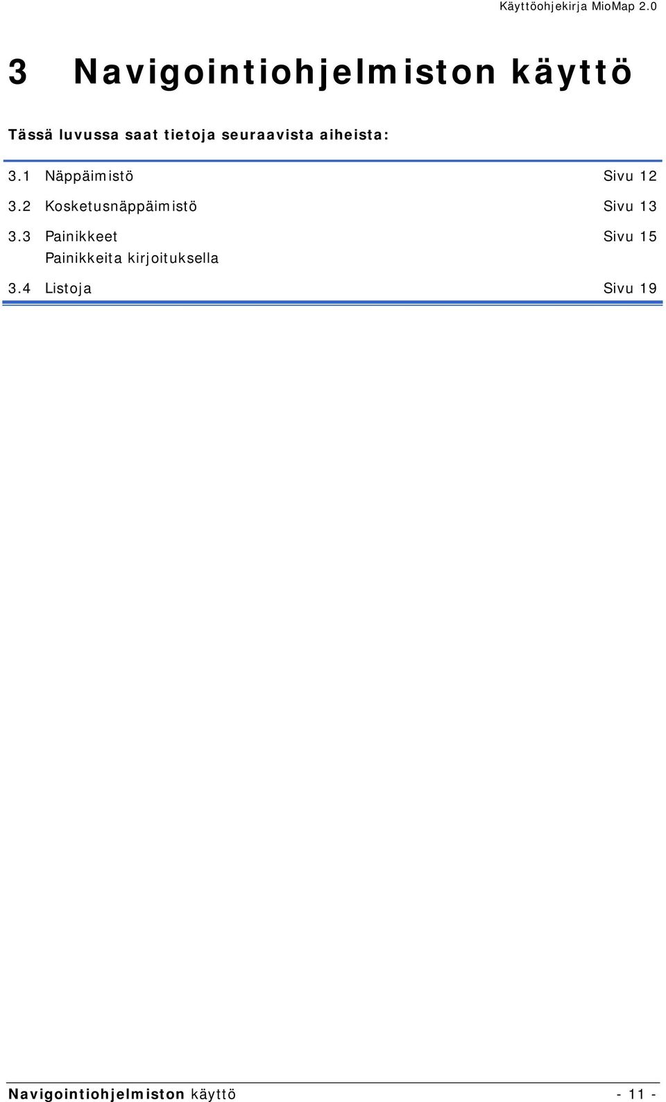 2 Kosketusnäppäimistö Sivu 13 3.