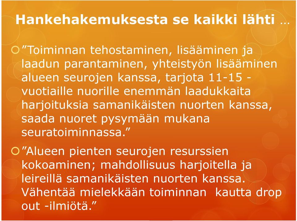 samanikäisten nuorten kanssa, saada nuoret pysymään mukana seuratoiminnassa.