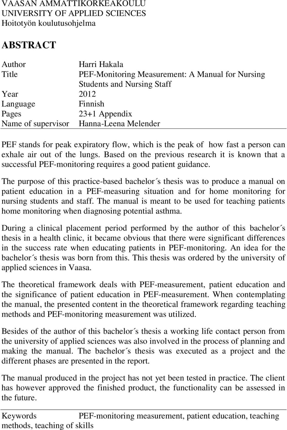 Based on the previous research it is known that a successful PEF-monitoring requires a good patient guidance.