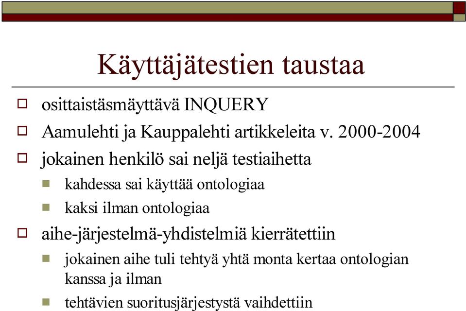 2000-2004 jokainen henkilö sai neljä testiaihetta kahdessa sai käyttää ontologiaa kaksi