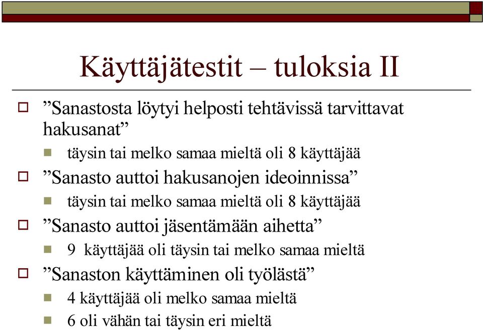 mieltä oli 8 käyttäjää Sanasto auttoi jäsentämään aihetta 9 käyttäjää oli täysin tai melko samaa