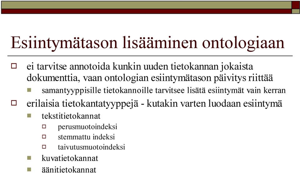 tarvitsee lisätä esiintymät vain kerran erilaisia tietokantatyyppejä - kutakin varten luodaan