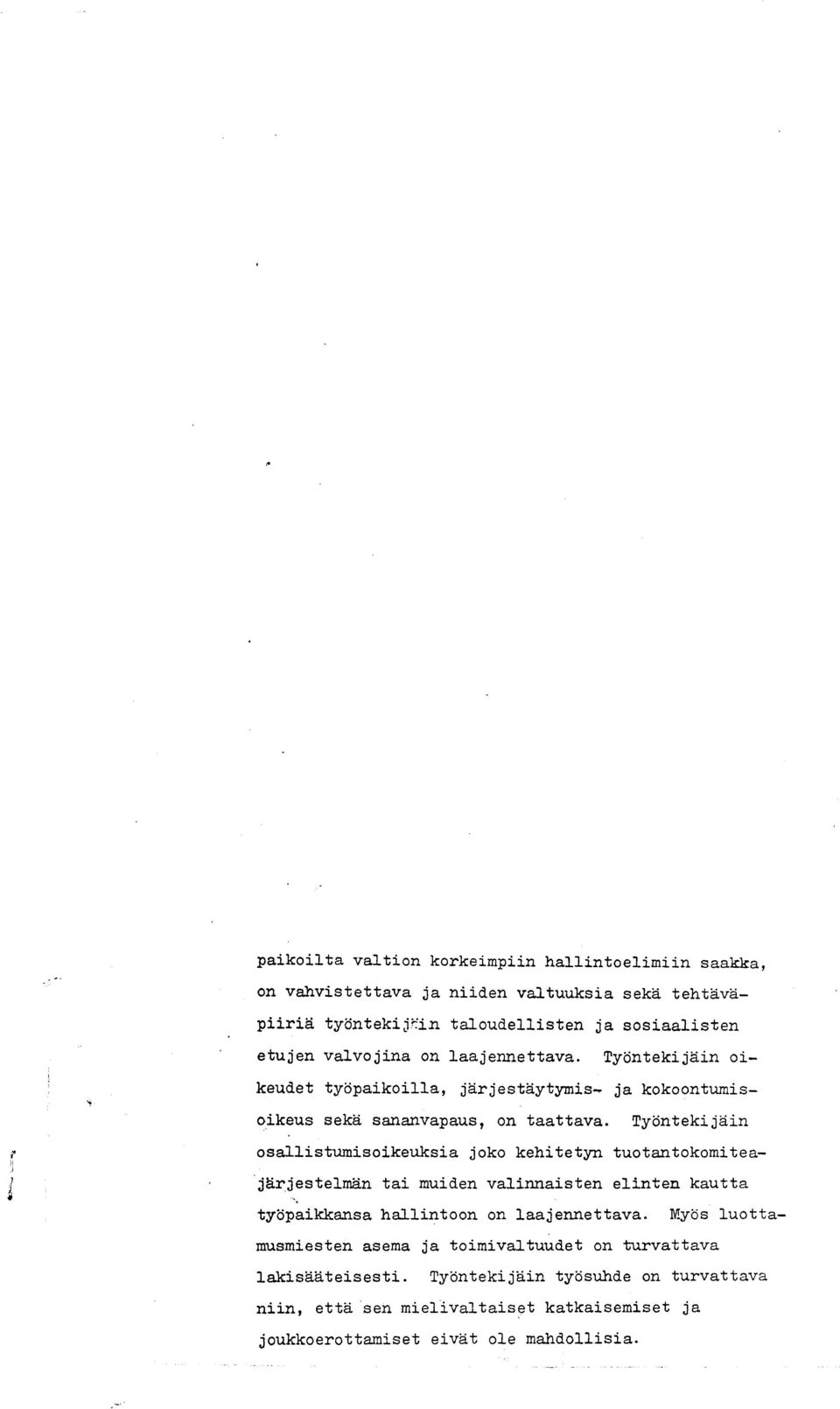 Tydintekijain oikeudet ty6paikoilla, jarjestaytymis- ja kokoontumisoikeus seka sananvapaus, on taattava.