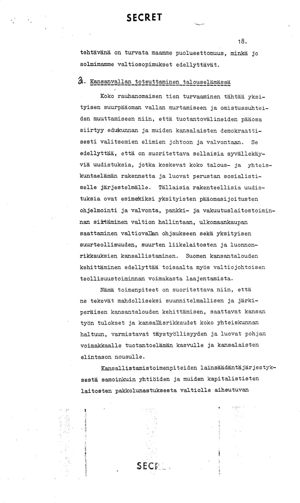 siirtyy edukunnan ja muiden kansalaisten demokraattisesti valitsemien elimien johtoon ja valvontaan.
