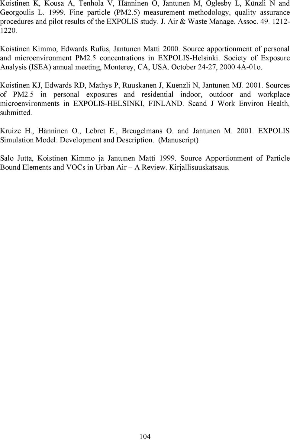 Source apportionment of personal and microenvironment PM2.5 concentrations in EXPOLIS-Helsinki. Society of Exposure Analysis (ISEA) annual meeting, Monterey, CA, USA. October 24-27, 2000 4A-01o.