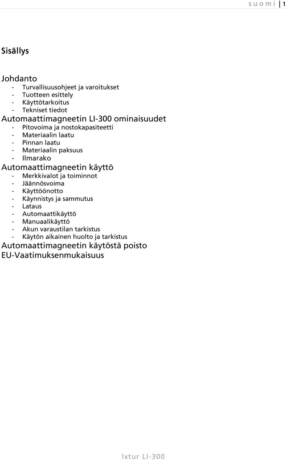 Ilmarako Automaattimagneetin käyttö - Merkkivalot ja toiminnot - Jäännösvoima - Käyttöönotto - Käynnistys ja sammutus - Lataus -