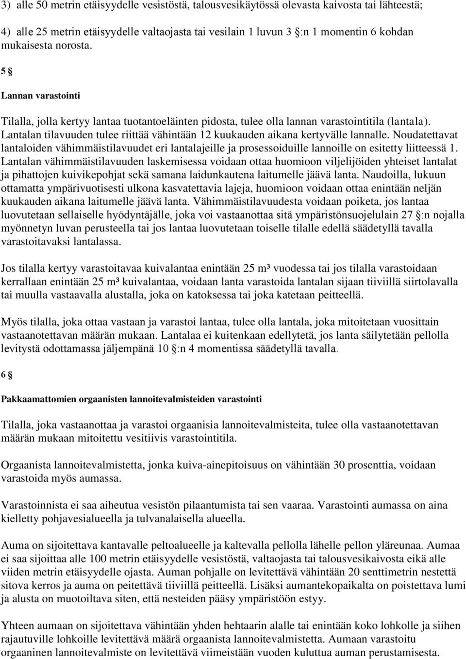 Lantalan tilavuuden tulee riittää vähintään 12 kuukauden aikana kertyvälle lannalle.