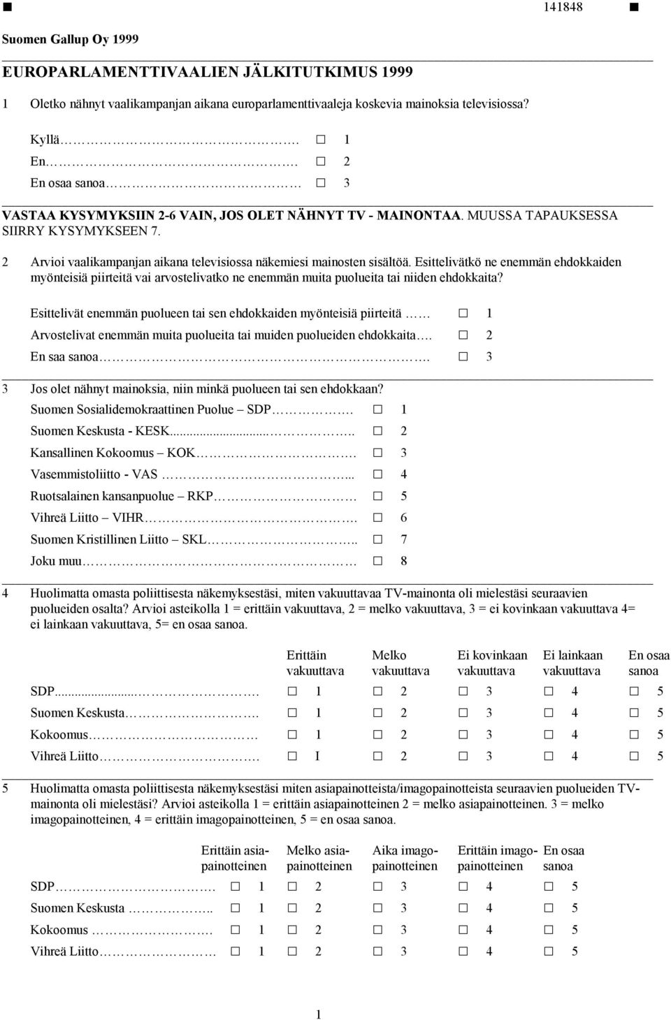 Esittelivätkö ne enemmän ehdokkaiden myönteisiä piirteitä vai arvostelivatko ne enemmän muita puolueita tai niiden ehdokkaita?