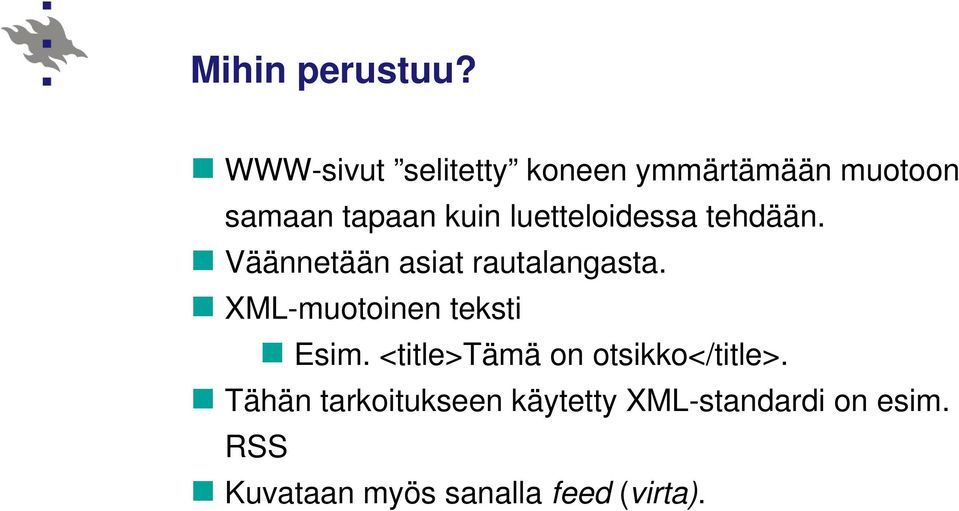 luetteloidessa tehdään. Väännetään asiat rautalangasta.
