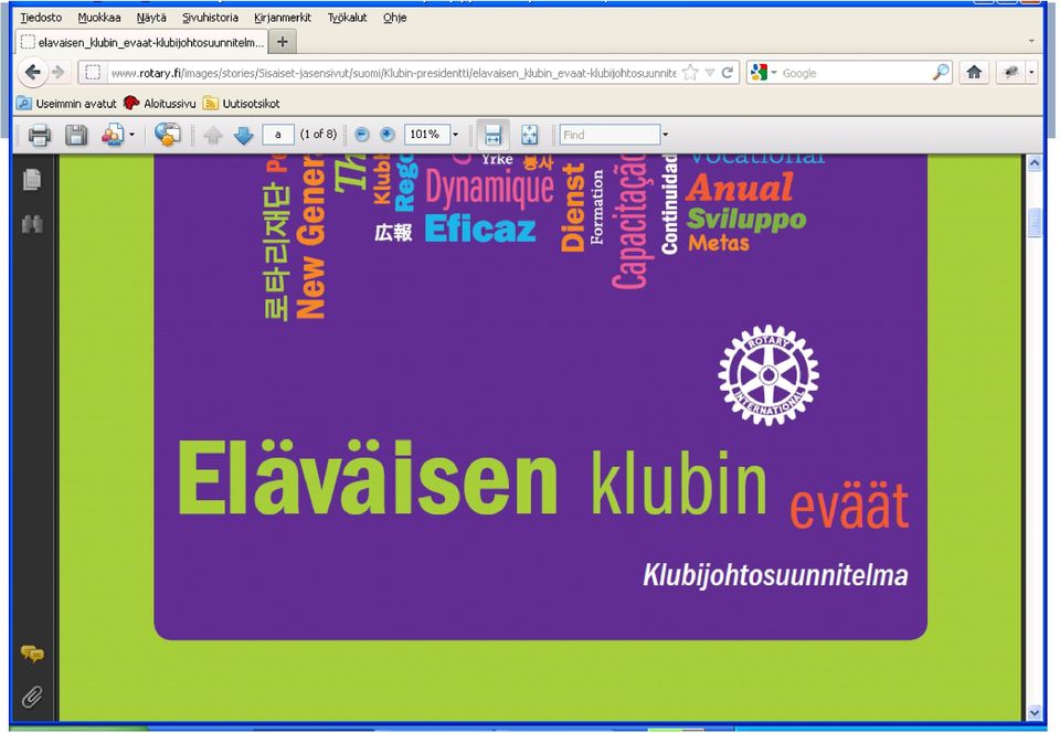 klubien vuosisuunnittelun ja tavoitteenasetannan tukeminen jäsentavoitteet rotaryvuodeksi 2013 2014 jo keväällä 2013 säätiölahjoitustavoitteet samoin