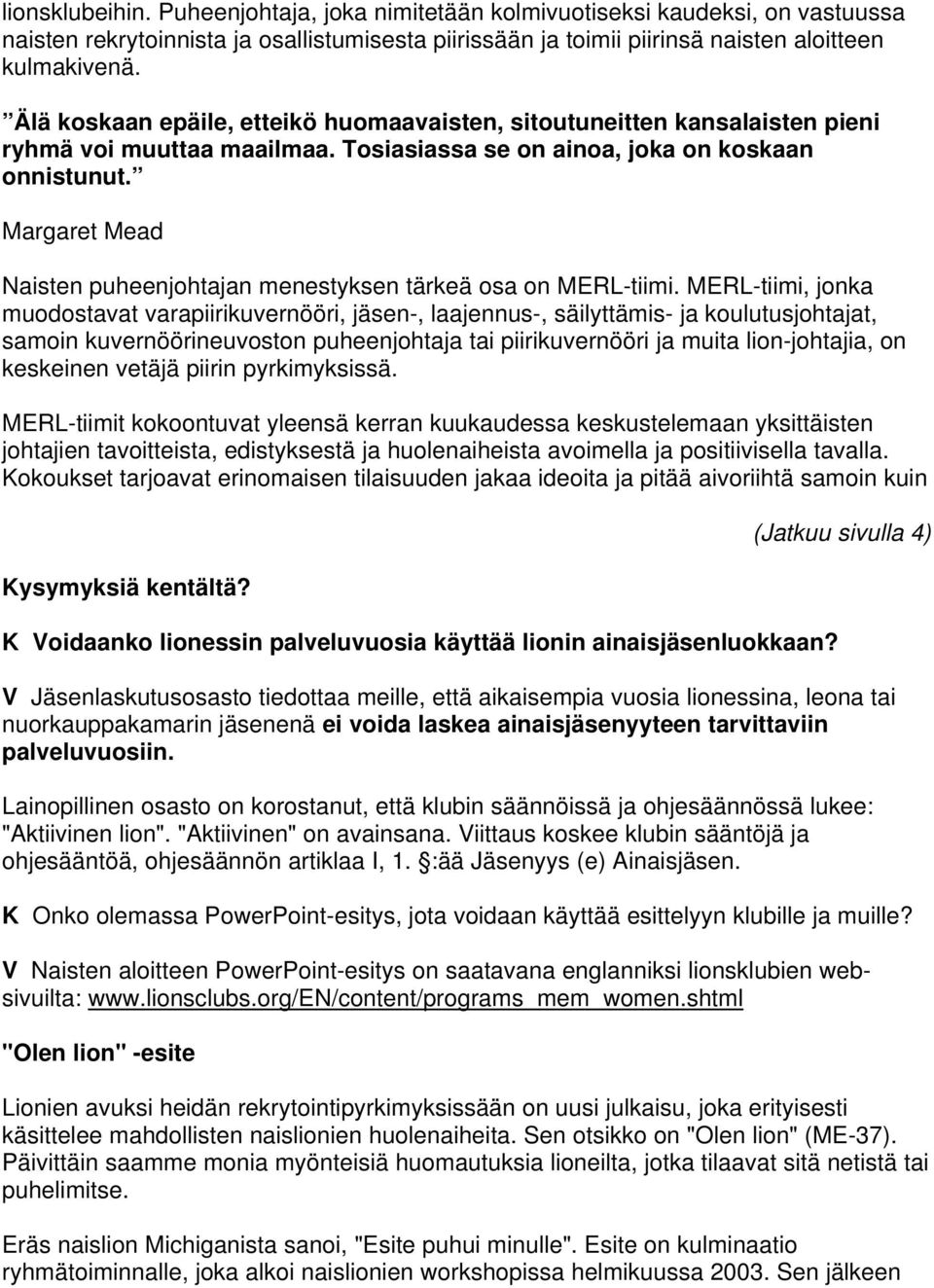 Margaret Mead Naisten puheenjohtajan menestyksen tärkeä osa on MERL-tiimi.