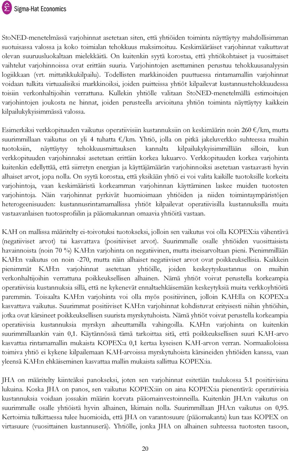 Varjohintojen asettaminen perustuu tehokkuusanalyysin logiikkaan (vrt. mittatikkukilpailu).