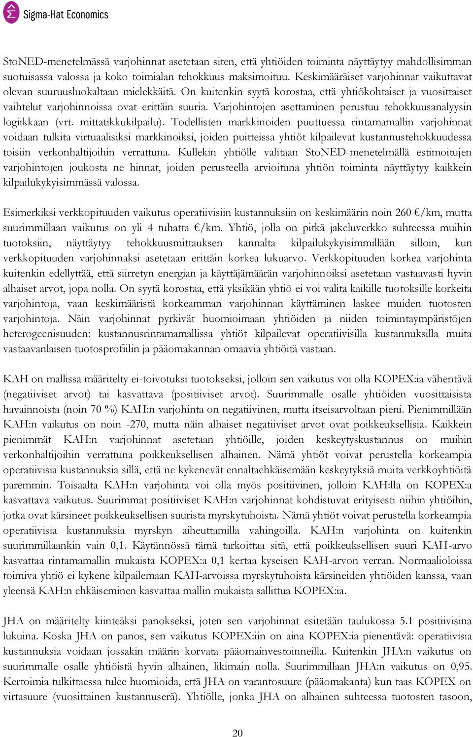 Varjohintojen asettaminen perustuu tehokkuusanalyysin logiikkaan (vrt. mittatikkukilpailu).