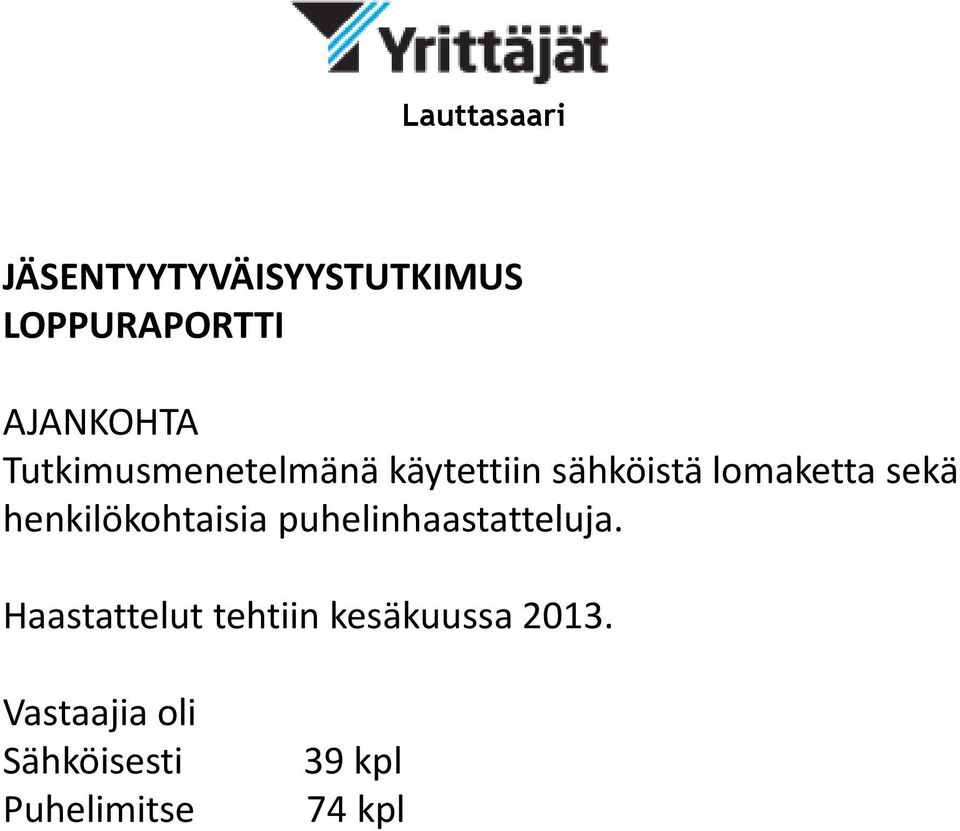henkilökohtaisia puhelinhaastatteluja.