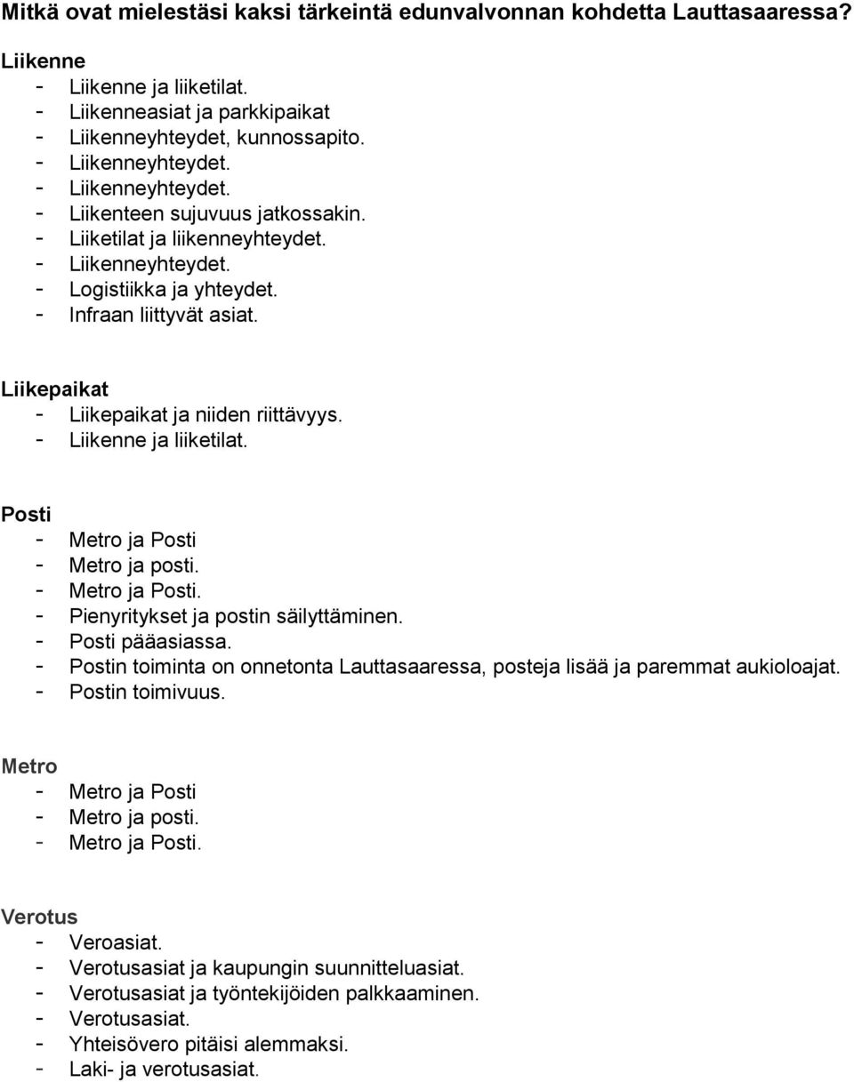Posti - Metro ja Posti - Metro ja posti. - Metro ja Posti. - Pienyritykset ja postin säilyttäminen. - Posti pääasiassa.